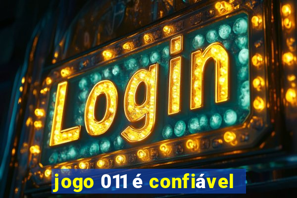 jogo 011 é confiável