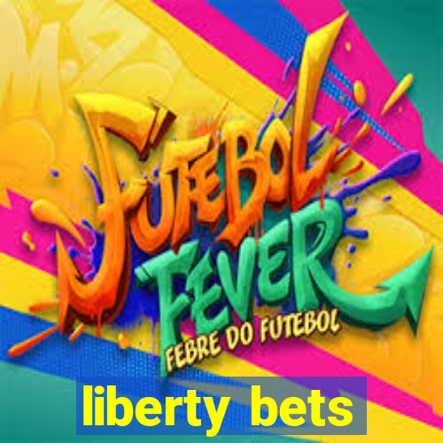 liberty bets