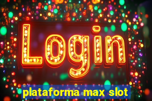 plataforma max slot