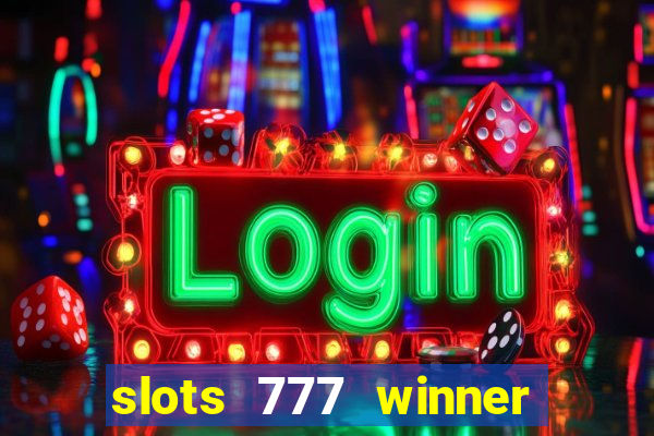 slots 777 winner paga mesmo