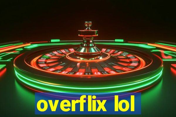 overflix lol