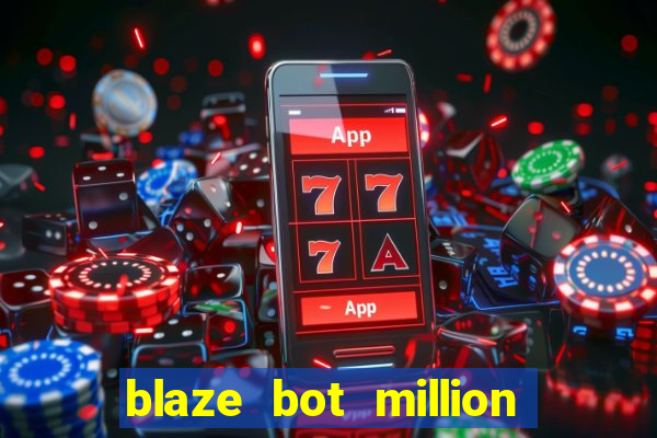 blaze bot million 2.0 crash