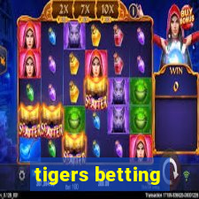 tigers betting