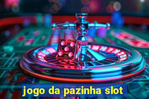 jogo da pazinha slot