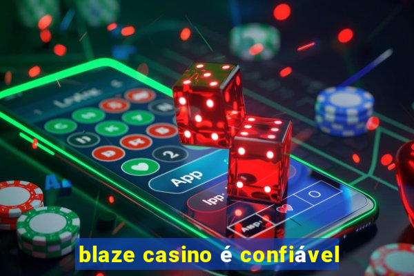 blaze casino é confiável