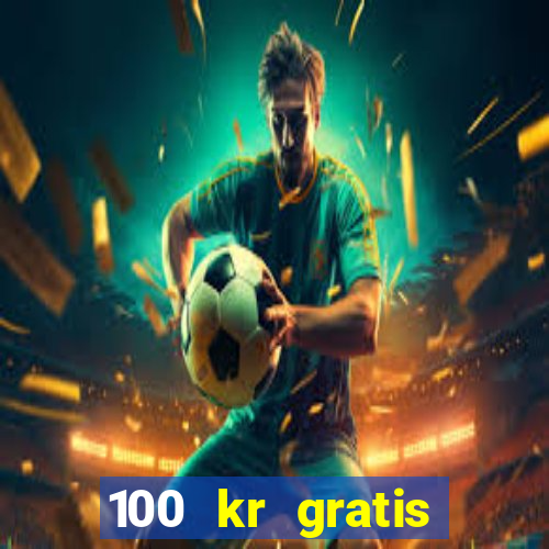 100 kr gratis casino 2016