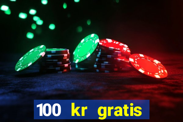 100 kr gratis casino 2016