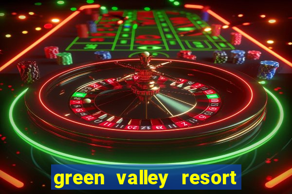 green valley resort and casino