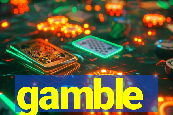 gamble