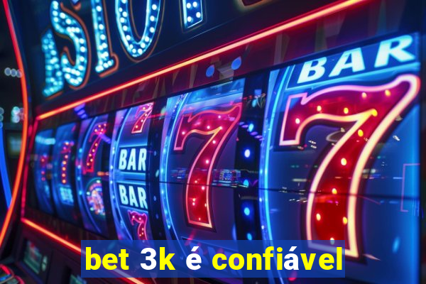 bet 3k é confiável