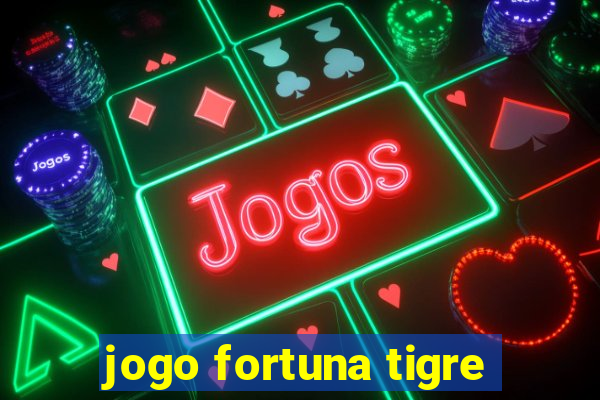 jogo fortuna tigre