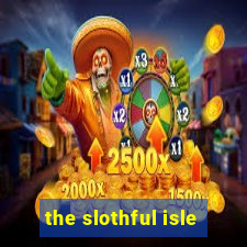 the slothful isle