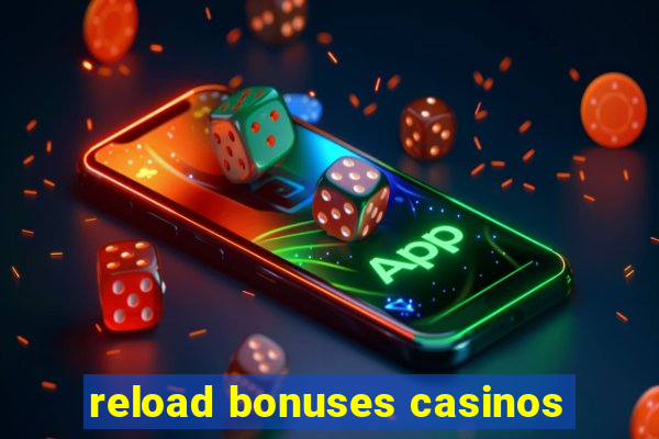 reload bonuses casinos