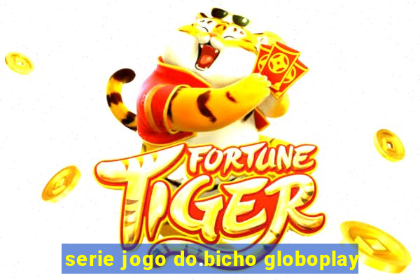 serie jogo do.bicho globoplay