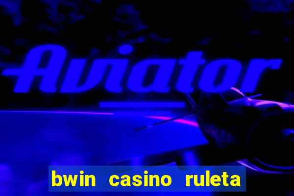 bwin casino ruleta y slots