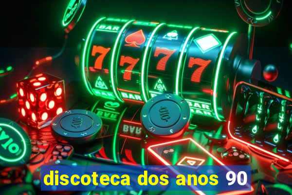 discoteca dos anos 90