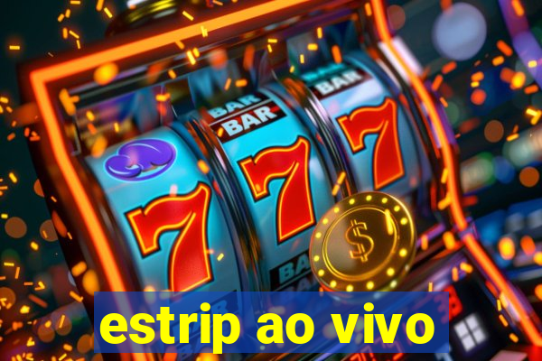 estrip ao vivo