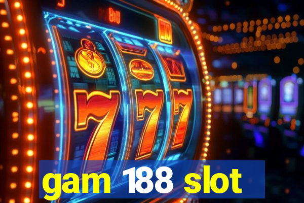 gam 188 slot