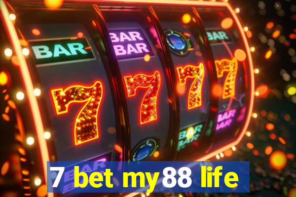 7 bet my88 life