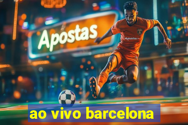 ao vivo barcelona