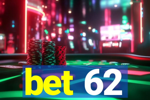 bet 62