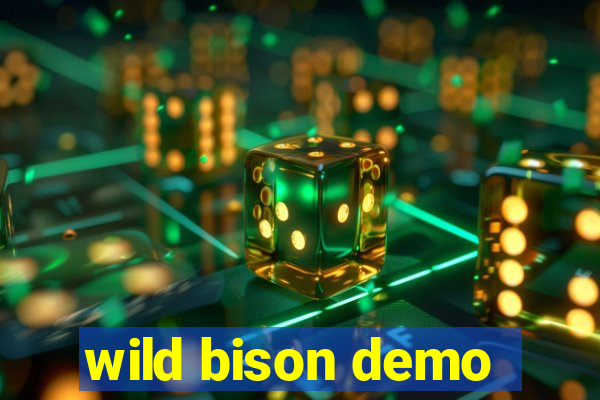 wild bison demo