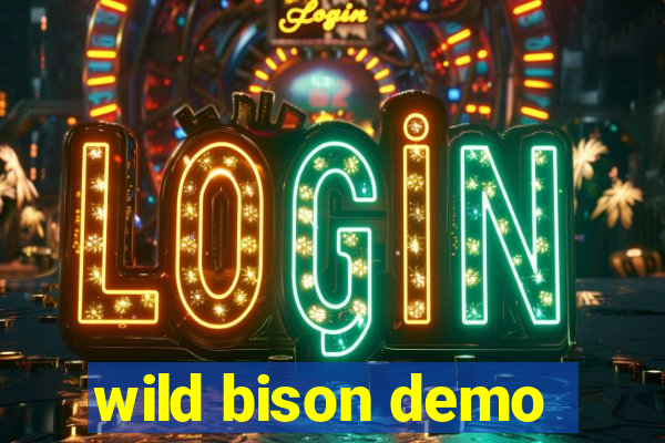 wild bison demo