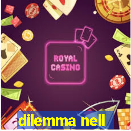 dilemma nell