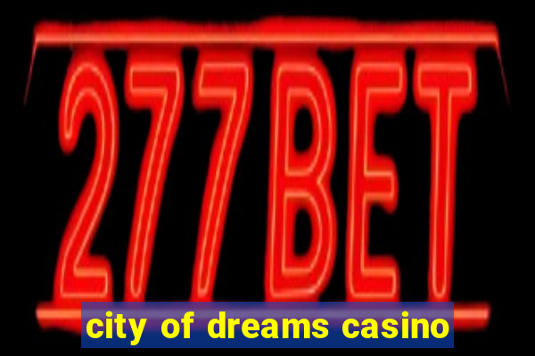 city of dreams casino