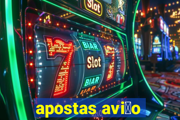 apostas avi茫o