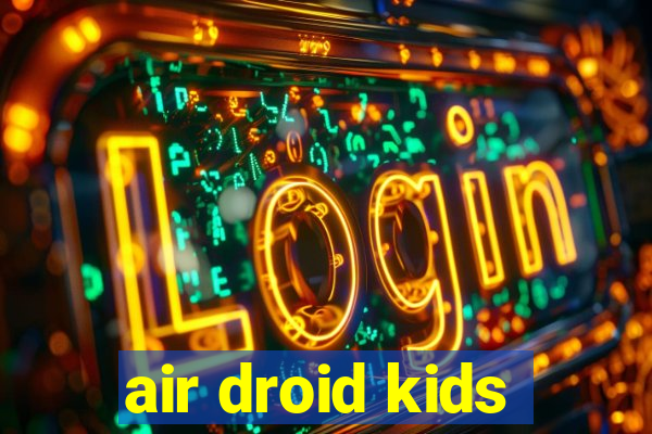 air droid kids