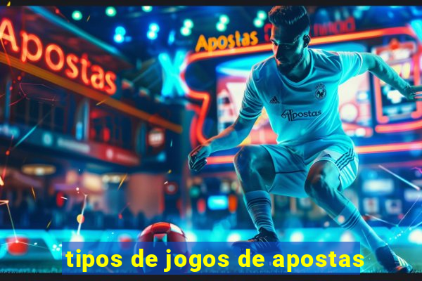 tipos de jogos de apostas