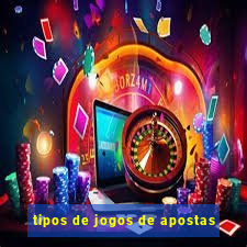 tipos de jogos de apostas