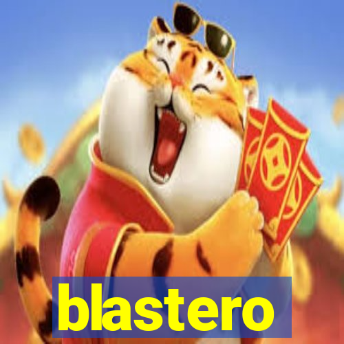 blastero