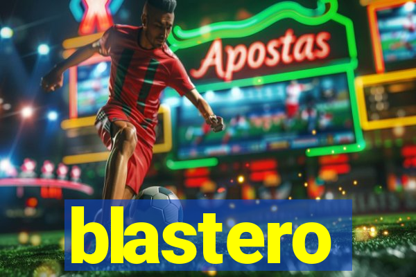 blastero