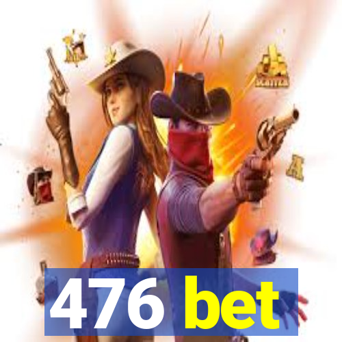 476 bet