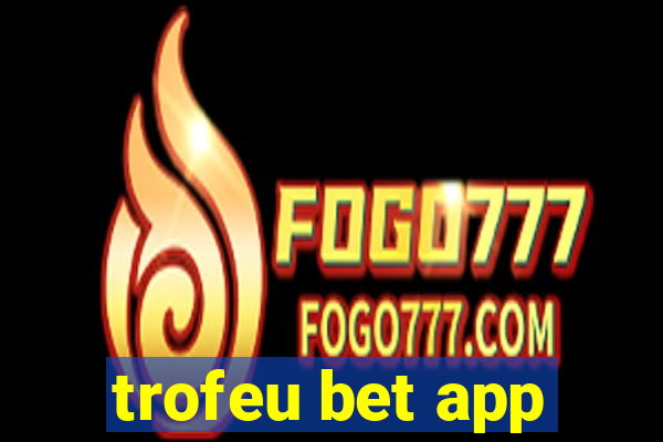 trofeu bet app