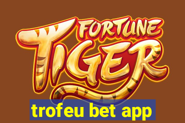 trofeu bet app