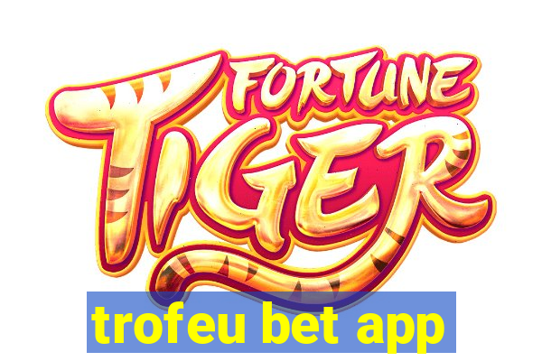 trofeu bet app