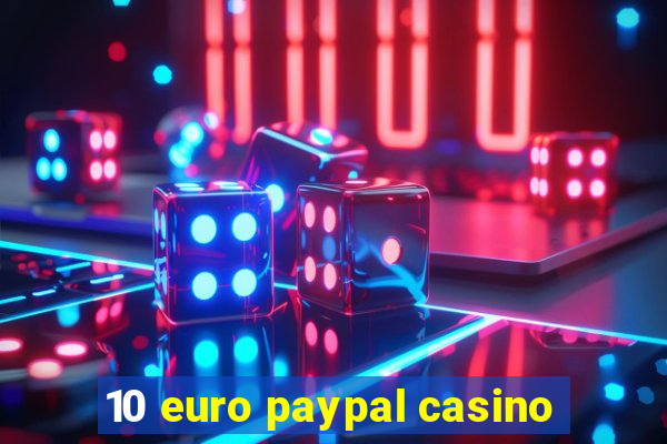 10 euro paypal casino