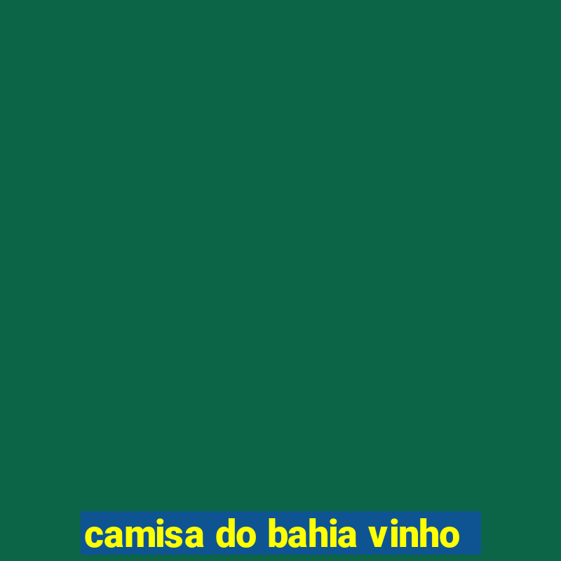 camisa do bahia vinho