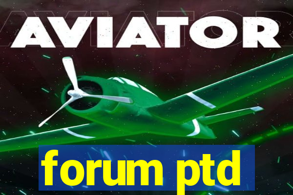 forum ptd