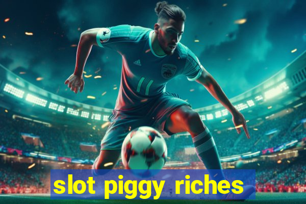 slot piggy riches