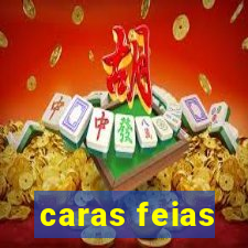 caras feias