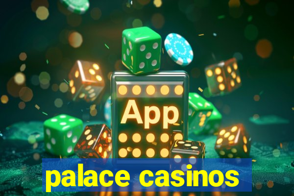 palace casinos