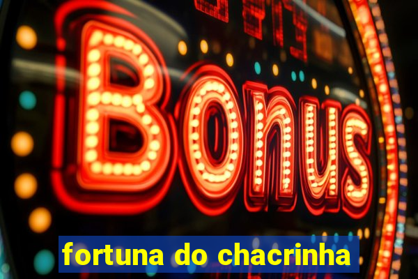 fortuna do chacrinha