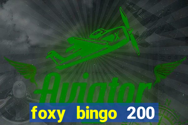 foxy bingo 200 free spins