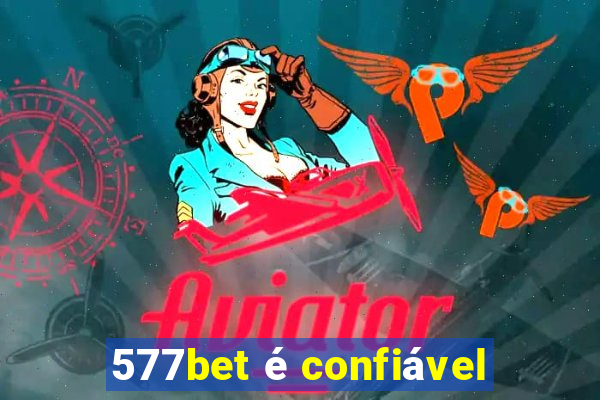 577bet é confiável