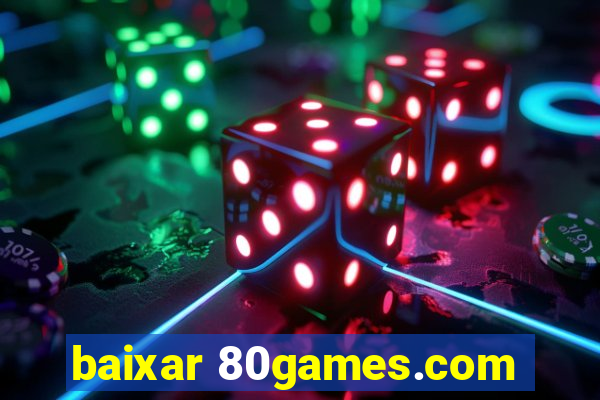 baixar 80games.com