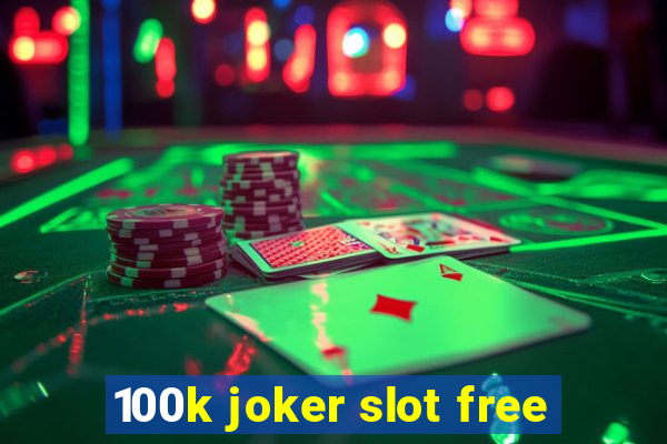 100k joker slot free